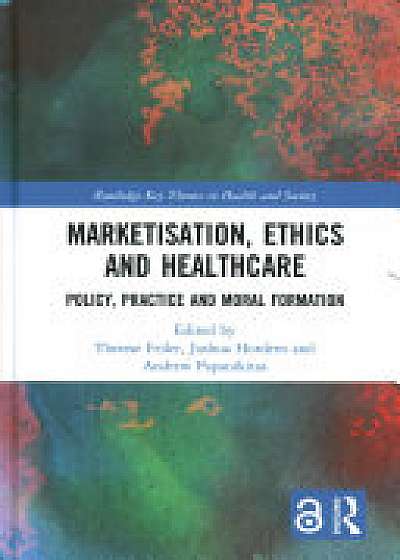 Coperta cărții Marketisation, Ethics and Healthcare