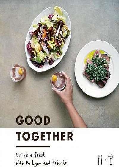 Good Together - Drink & Feast with Mr Lyan & Friends