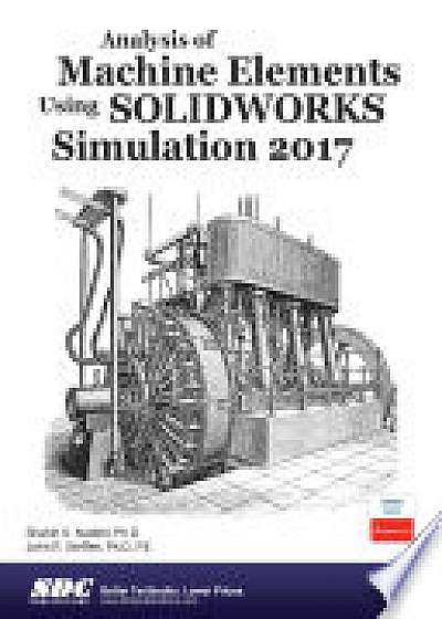 Analysis of Machine Elements Using SOLIDWORKS Simulation 2017