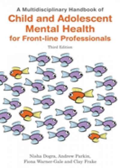 A Multidisciplinary Handbook of Child and Adolescent Mental Health for Front-line Professionals, Third Edition