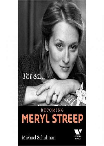 Tot ea... Becoming Meryl Streep