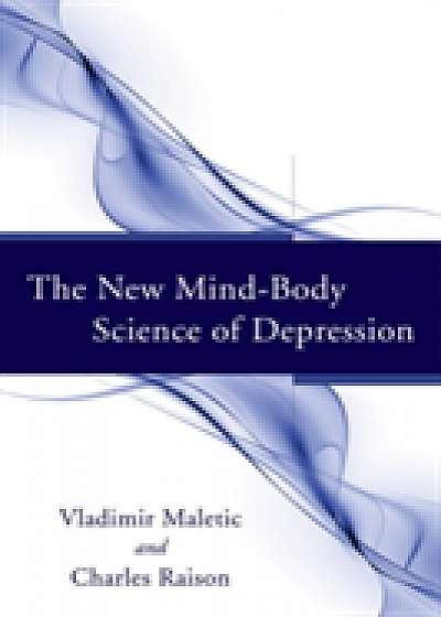 Coperta cărții The New Mind-Body Science of Depression de Vladimir Maletic