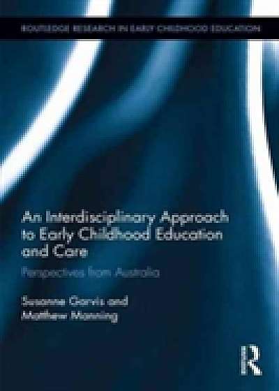 Coperta cărții An Interdisciplinary Approach to Early Childhood Education and Care