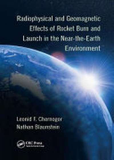 Coperta cărții Radiophysical and Geomagnetic Effects of Rocket Burn and Launch in the Near-the-Earth Environment