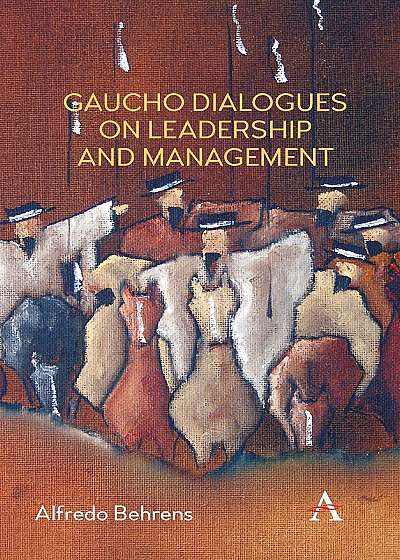 Gaucho Dialogues on Leadership and Management