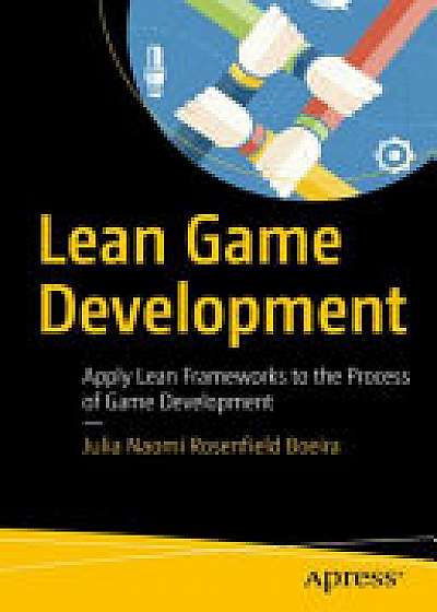 Coperta cărții Lean Game Development de Julia Naomi Rosenfield Boeira