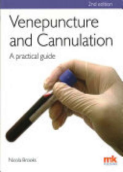 Venepuncture & Cannulation: A practical guide