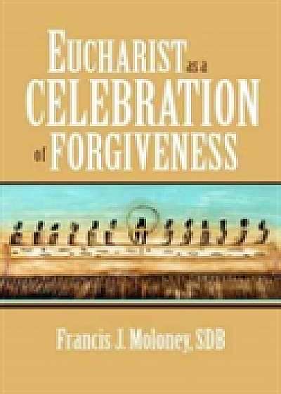 Eucharist as a Celebration of Forgiveness