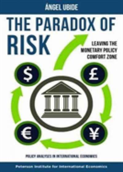 The Paradox of Risk - Leaving the Monetary Policy Comfort Zone