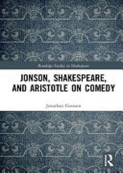 Coperta cărții Jonson, Shakespeare, and Aristotle on Comedy de Jonathan Goossen