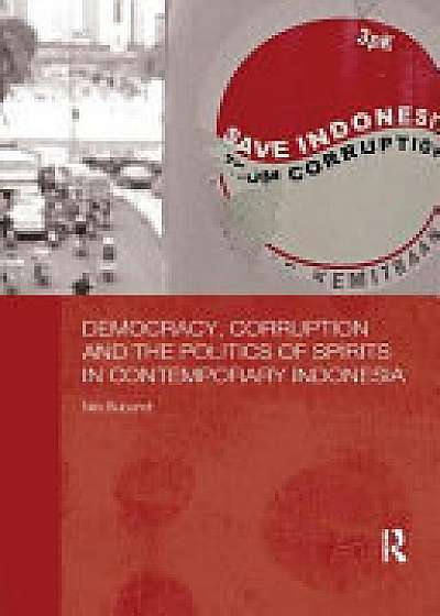 Coperta cărții Democracy, Corruption and the Politics of Spirits in Contemporary Indonesia