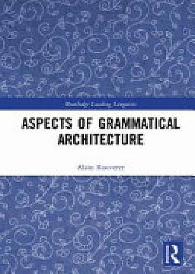 Coperta cărții Aspects of Grammatical Architecture de Alain Rouveret