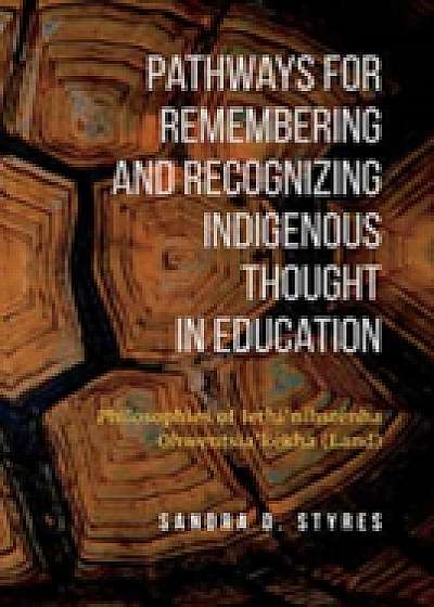 Coperta cărții Pathways for Remembering and Recognizing Indigenous Thought in Education