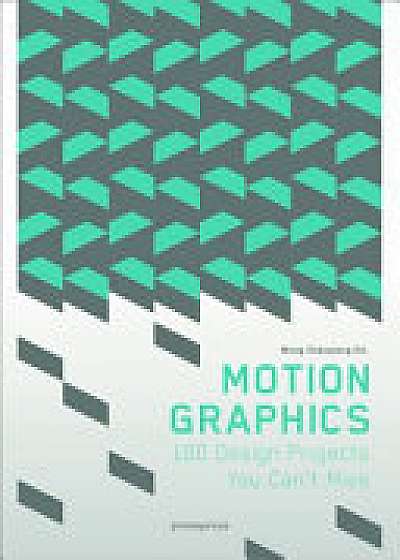 Motion Graphics: 100 Design Projects You Can't Miss