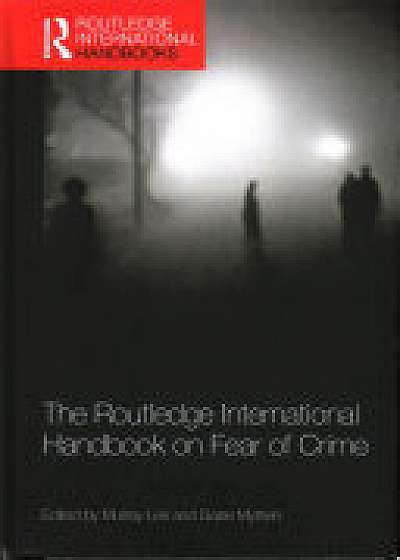 The Routledge International Handbook on Fear of Crime