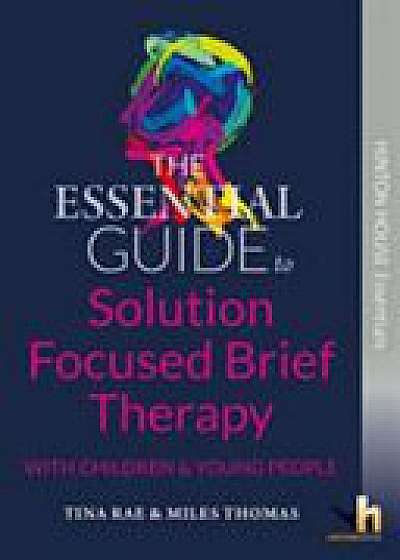 Essential Guide to Solution Focused Brief Therapy (SFBT) with Young People