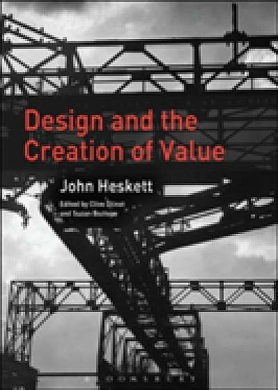 Coperta cărții Design and the Creation of Value de John Heskett