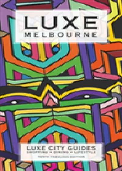 Melbourne Luxe City Guide, 10th Edition