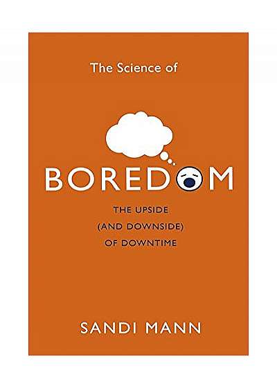 The Science of Boredom - The Upside