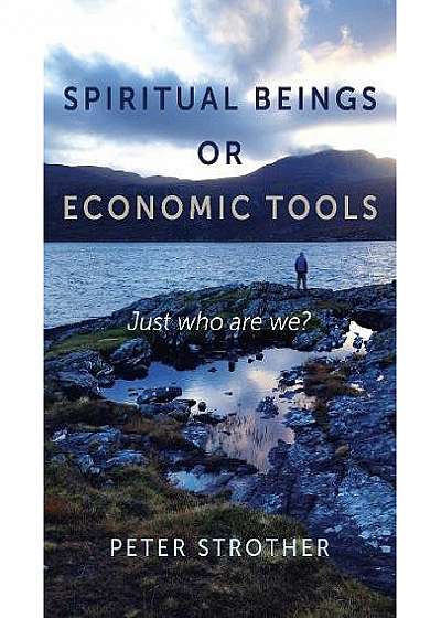Spiritual Beings or Economic Tools