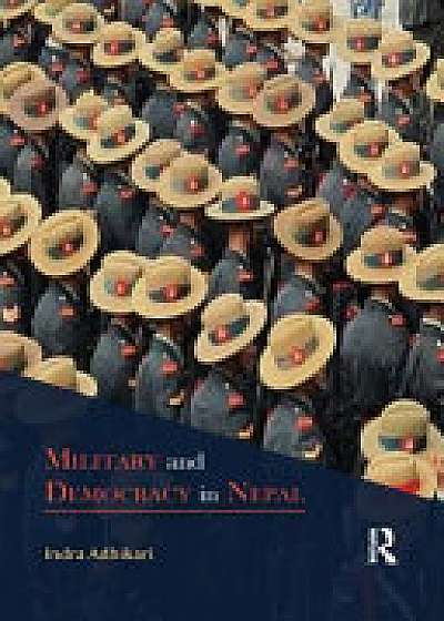 Coperta cărții Military and Democracy in Nepal