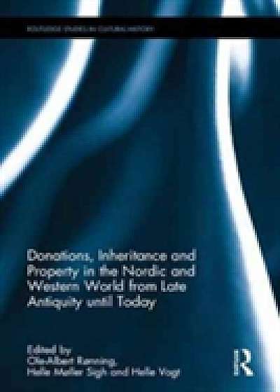 Donations, Inheritance and Property in the Nordic and Western World from Late Antiquity until Today