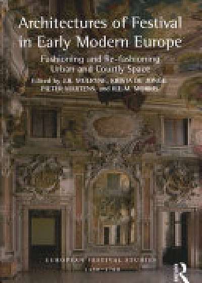 Architectures of Festival in Early Modern Europe