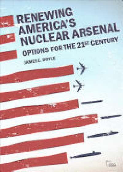 Renewing America's Nuclear Arsenal