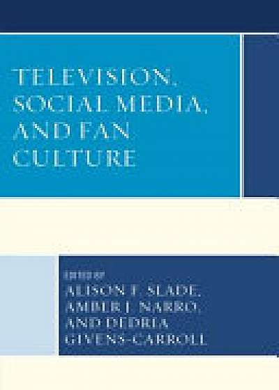 Coperta cărții Television, Social Media, and Fan Culture