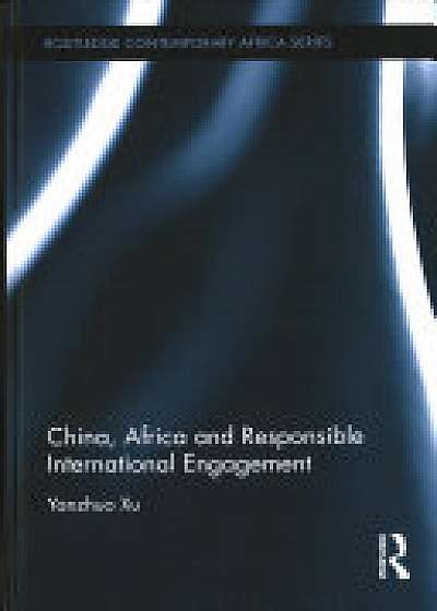 China, Africa and Responsible International Engagement