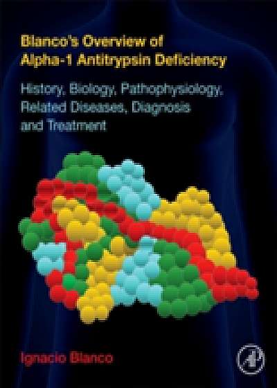 Blanco's Overview of Alpha-1 Antitrypsin Deficiency