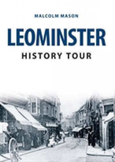 Coperta cărții Leominster History Tour de Malcolm Mason