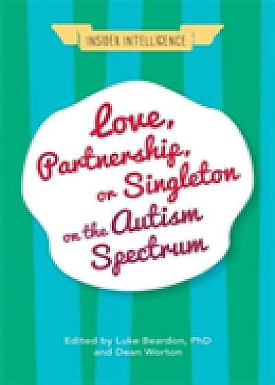 Coperta cărții Love, Partnership, or Singleton on the Autism Spectrum