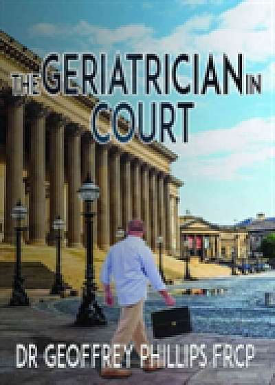 Coperta cărții The Geriatrician in Court de Geoff Phillips