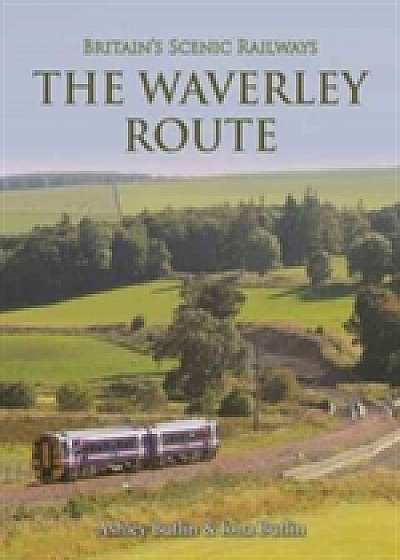 Britain's Scenic Railways the Waverley Route