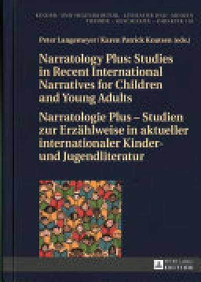 Narratology Plus - Studies in Recent International Narratives for Children and Young Adults / Narratologie Plus - Studien zur Erzaehlweise in aktueller internationaler Kinder- und Jugendliteratur