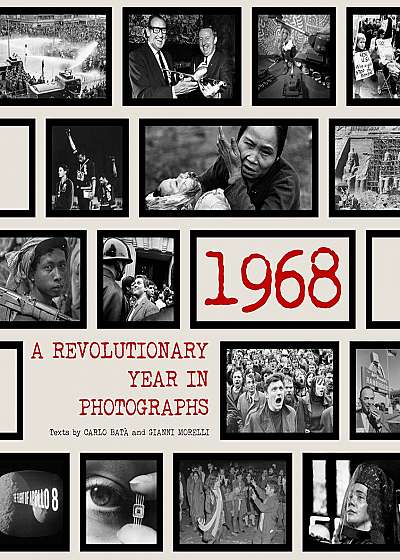 1968: A Revolutionary Year in Photographs