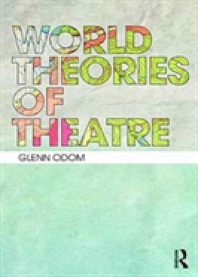 Coperta cărții World Theories of Theatre de Glenn A. Odom