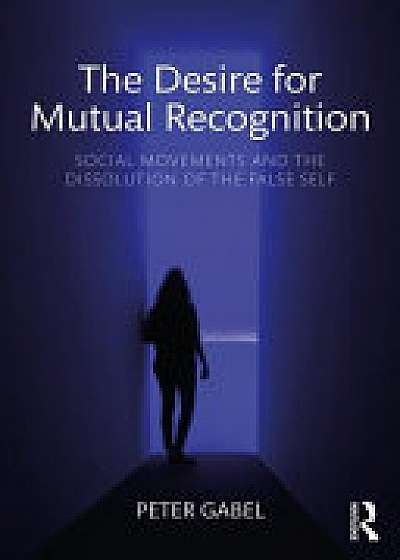 Coperta cărții The Desire for Mutual Recognition