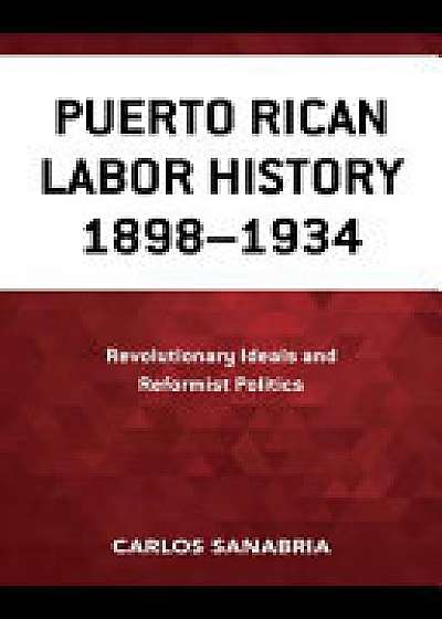 Puerto Rican Labor History 1898-1934