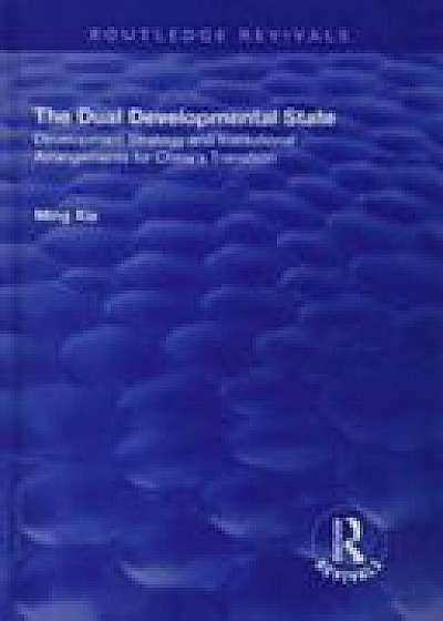 Coperta cărții The Dual Developmental State: Development Strategy and Institutional Arrangements for China's Transition