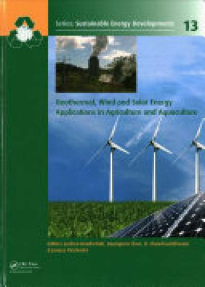 Coperta cărții Geothermal, Wind and Solar Energy Applications in Agriculture and Aquaculture