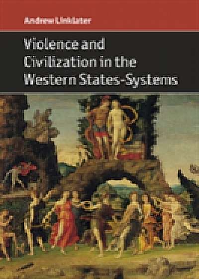 Coperta cărții Violence and Civilization in the Western States-Systems
