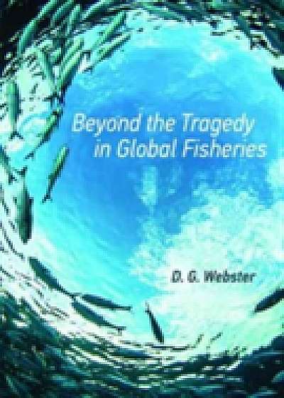 Coperta cărții Beyond the Tragedy in Global Fisheries de D. G. Webster