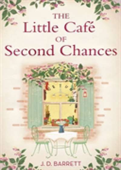 The Little Cafe of Second Chances: a heartwarming tale of secret recipes and a second chance at love