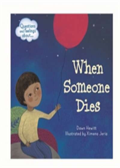 Questions and Feelings About: When someone dies