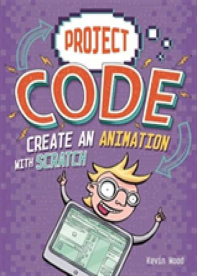 Coperta cărții Project Code: Create An Animation with Scratch