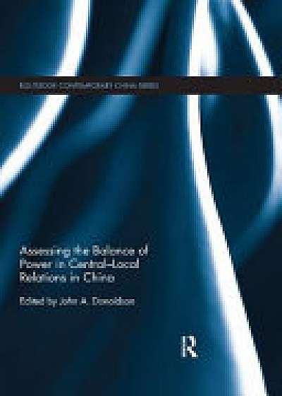 Coperta cărții Assessing the Balance of Power in Central-Local Relations in China