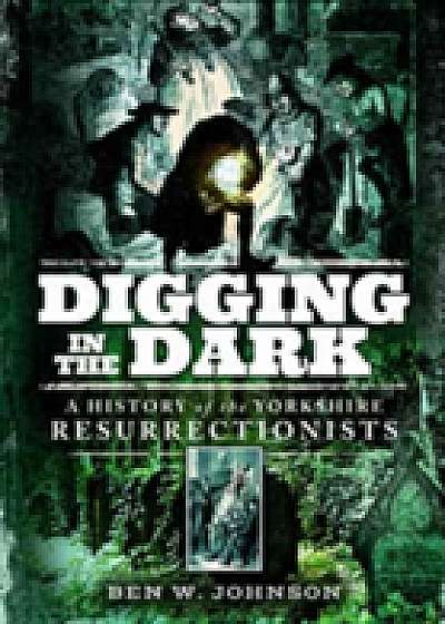 Digging in the Dark