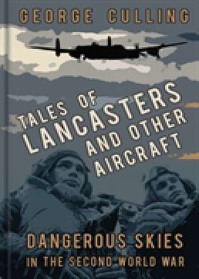 Coperta cărții Tales of Lancasters and Other Aircraft